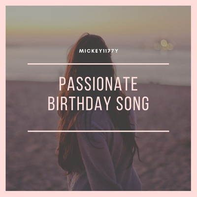 シングル/Passionate birthday song/Mickey1177y