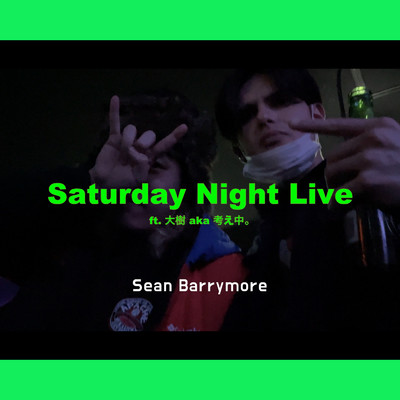 シングル/Saturday Night Live (feat. 大樹 a.k.a 考え中。)/Sean Barrymore