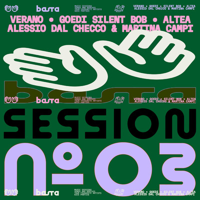 BASTA SESSION N°3 (featuring Altea, Silent Bob, Alessio Dal Checco, Martina Campi)/BASTA／Goedi／Verano