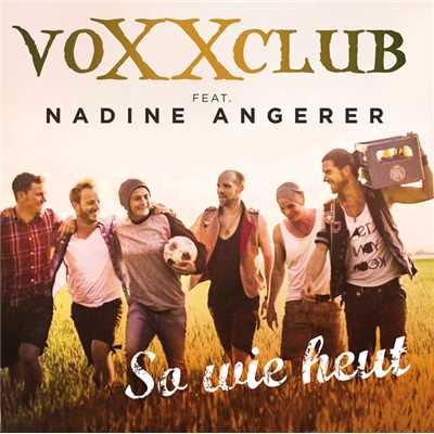 So wie heut (featuring Nadine Angerer)/Voxxclub