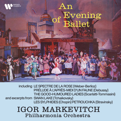 An Evening of Ballet. Le spectre de la rose, Prelude a l'apres-midi d'un faune, The Good-Humoured Ladies…/Igor Markevitch