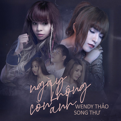 Ngay Khong Con Anh/Wendy Thao & Song Thu