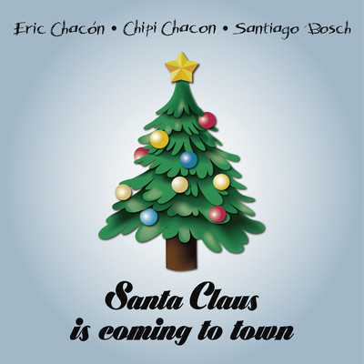 Santa Claus is coming to town/Eric Chacon
