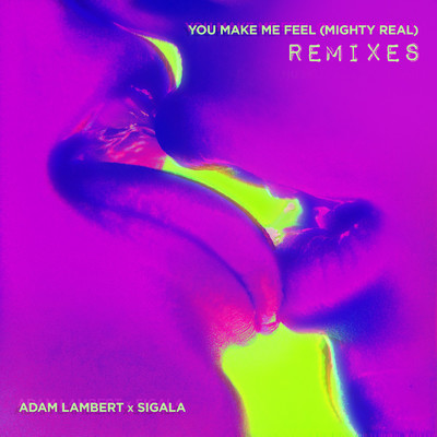 You Make Me Feel (Mighty Real) [Remixes]/Adam Lambert x Sigala