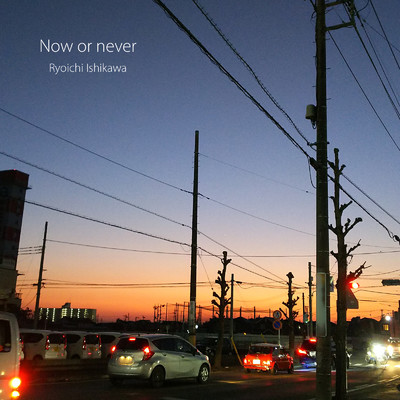 シングル/Now or never/Ryoichi Ishikawa