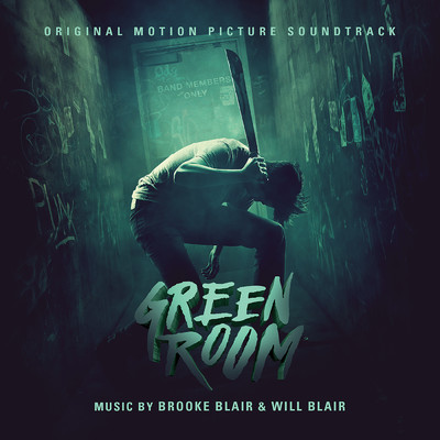 Green Room (Original Soundtrack Album) (Explicit)/Brooke Blair & Will Blair