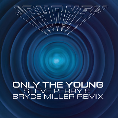 アルバム/Only the Young (Steve Perry & Bryce Miller Remix)/ジャーニー