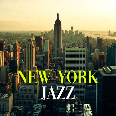 アルバム/New York Jazz -洗練された都会のラウンジで流れる本格ジャス-/ALL BGM CHANNEL