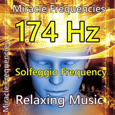 アルバム/174 Hz 安らぎのソルフェジオ周波数の音楽 〜 瞑想・ヨガ・癒し・Spa・勉強・ヒーリングの為に〜/Miracle Frequencies