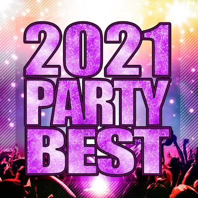 アルバム/2021 PARTY BEST - 最新！ヒット！鉄板！洋楽まとめ -/PARTY SOUND