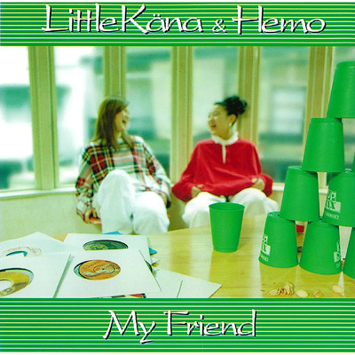 My Friend (Friend to Friend) - Featuring HAC -/Little Kana & Hemo