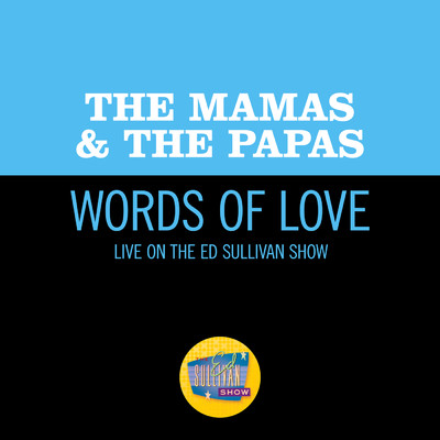 Words Of Love (Live On The Ed Sullivan Show, December 11, 1966)/ママス&パパス