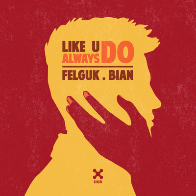 Like U Always Do/Felguk／Bian
