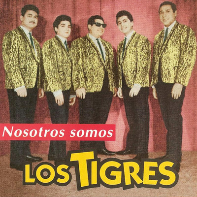 Nosotros Somos (Remastered)/Los Tigres