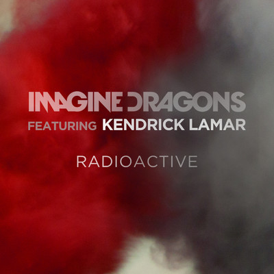 Radioactive (Clean) (featuring Kendrick Lamar)/イマジン・ドラゴンズ