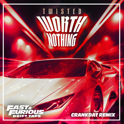 アルバム/WORTH NOTHING (feat. Oliver Tree) (Explicit) (featuring Oliver Tree／Crankdat Remix ／ Fast & Furious: Drift Tape／Phonk Vol 1)/Fast & Furious: The Fast Saga／TWISTED