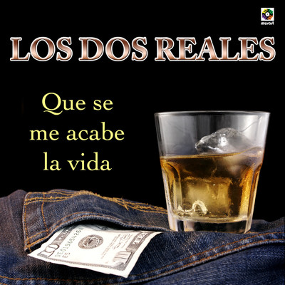 アルバム/Que Se Me Acabe La Vida/Los Dos Reales