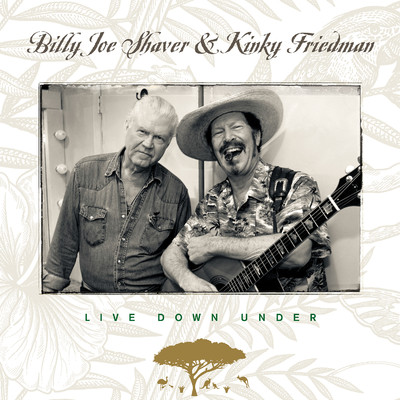 Live Down Under/Billy Joe Shaver & Kinky Friedman