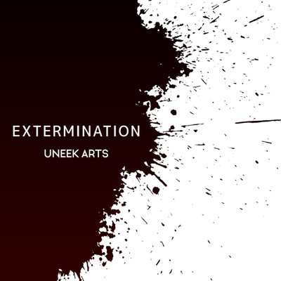 EXTERMINATION/UNEEK ARTS