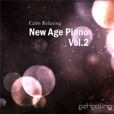 アルバム/Calm Relaxing New Age Piano Vol.2/ezHealing