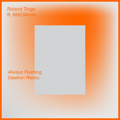 Always Rushing (Deetron Dub) feat.Mild Minds/Roland Tings