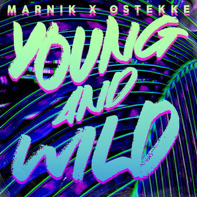 Young And Wild/Marnik／OsTEKKe