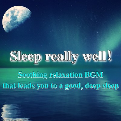 Sleep really well！ Soothing relaxation BGM that leads you to a good, deep sleep/Baby Music 335