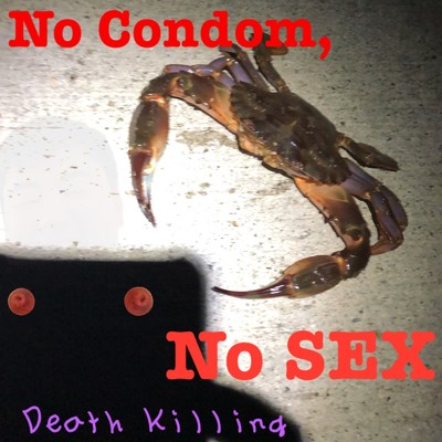 No Condom, No SEX/Death Killing