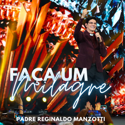 シングル/Faca Um Milagre (Ao Vivo)/Padre Reginaldo Manzotti