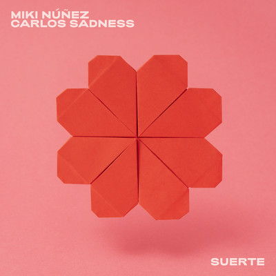 Suerte/Miki Nunez／Carlos Sadness