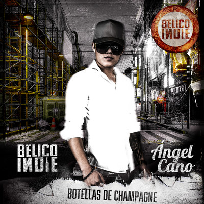 Botellas De Champagne (Explicit)/BELICO INDIE／Angel Cano