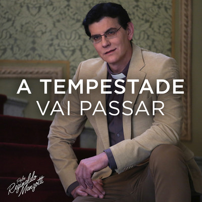 アルバム/A Tempestade Vai Passar/Padre Reginaldo Manzotti