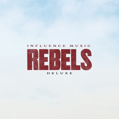 アルバム/REBELS (Deluxe)/Influence Music
