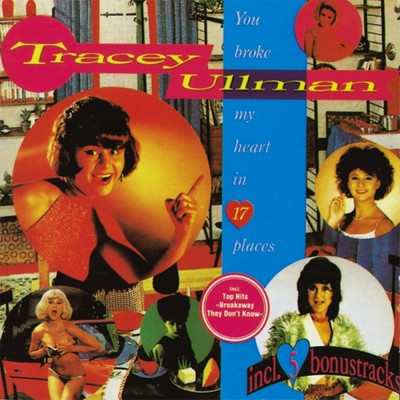 You Broke My Heart In Seventeen Places/Tracey Ullman