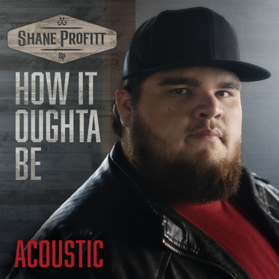 How It Oughta Be (Acoustic)/Shane Profitt