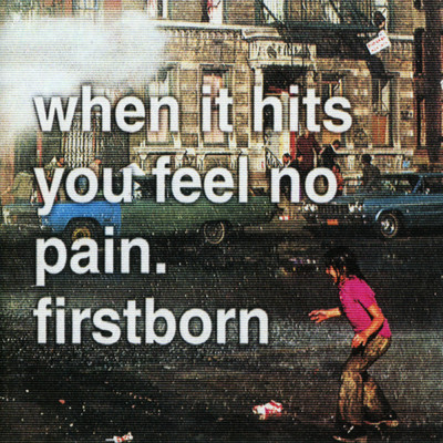 アルバム/When It Hits You Feel No Pain/Firstborn