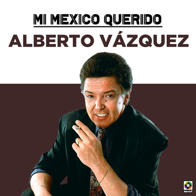Ay, Jalisco No Te Rajes/Alberto Vazquez