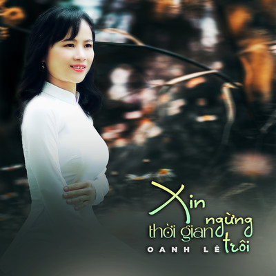Xin Thoi Gian Ngung Troi/Oanh Le