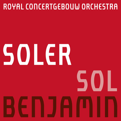 Soler: Sol/Royal Concertgebouw Orchestra & George Benjamin