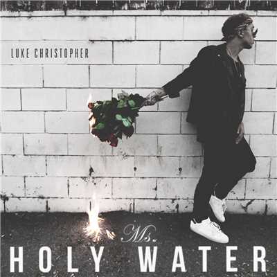 シングル/Ms. Holy Water (Explicit)/Luke Christopher