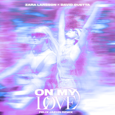 シングル/On My Love (Felix Jaehn Remix)/Zara Larsson／David Guetta／Felix Jaehn