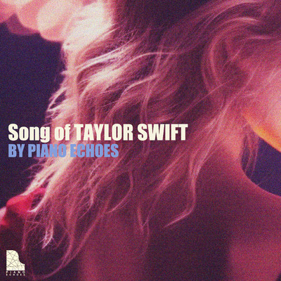 アルバム/Song of Taylor Swift by Piano Echoes/Piano Echoes