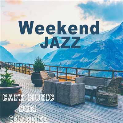 アルバム/Weekend Jazz 〜Chill Out Jazz Music〜/Cafe Music BGM channel