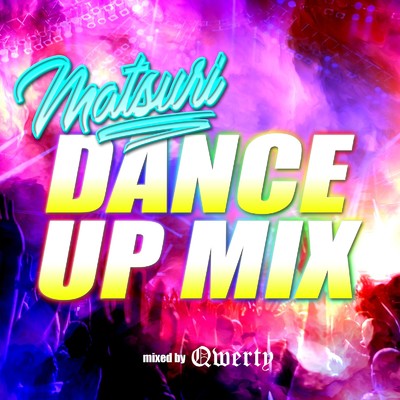 アルバム/DANCE UP MIX -MATSURI- mixed by QWERTY/QWERTY