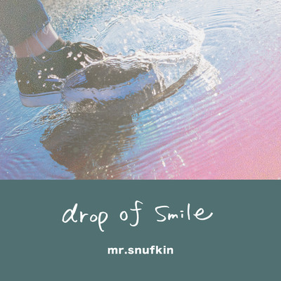 シングル/drop of smile/mr.snufkin