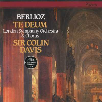Berlioz: Te Deum, Op. 22 - Tibi omnes/ワンズワース・スクール少年合唱団／ロンドン交響合唱団／Nicolas Kynaston／ロンドン交響楽団／サー・コリン・デイヴィス