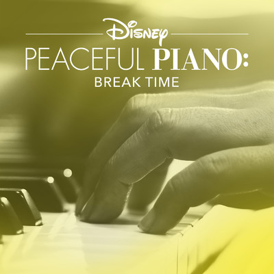 Disney Peaceful Piano: Break Time/ディズニー・ピースフル・ピアノ／Disney