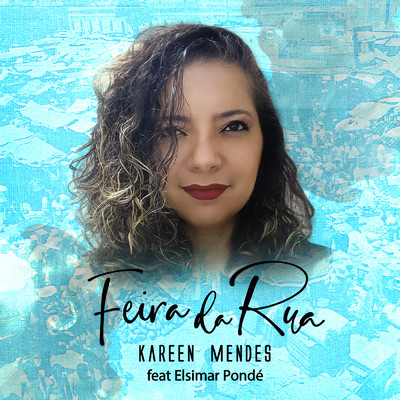 Feira Da Rua (featuring Elsimar Ponde)/Kareen Mendes