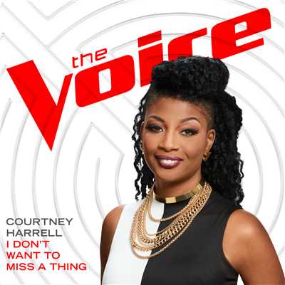 I Don't Want To Miss A Thing (The Voice Performance)/Courtney Harrell