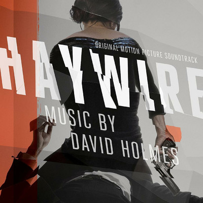 Haywire/デヴィッド・ホルムス